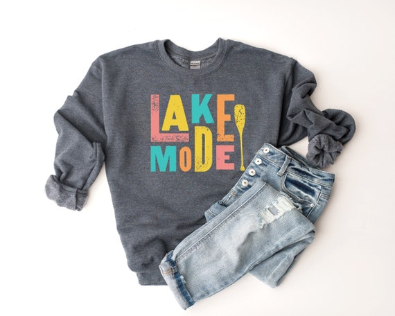 Lake Mode Sweatshirt, Lake Life Sweatshirt, Lake Sweatshirt, River Life Crewneck, Outdoorsy Sweatshirt, Camping Sweatshirt, Womens Mens
