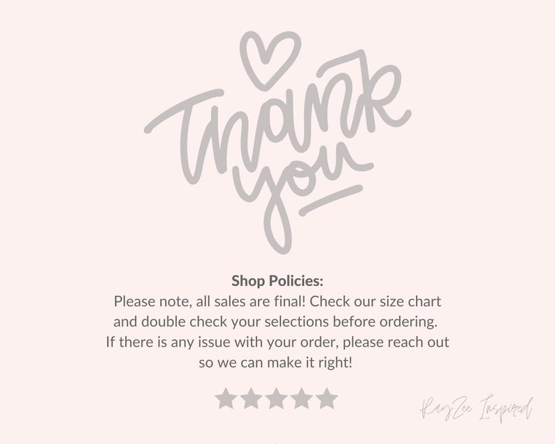 May include: Thank you graphic with a heart and the text "Shop Policies:" followed by a message about final sales, size charts, and customer service. The text "Kaya Lee Inspired" is also included.