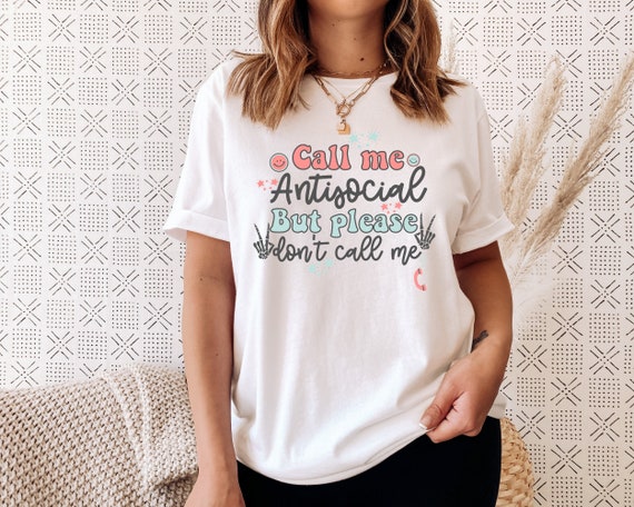 Call Me Antisocial but Please Don t Call Me Shirt Social Anxiety Shirt Funny Introvert Shirt Anti Social Shirt Sarcastic Shirt Etsy Canada