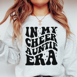 In My Cheer Auntie Era Sweatshirt, Cheer Aunt Sweatshirt, Cheer Auntie Crewneck, Cheer Auntie Sweater, Cheer Aunt Shirt