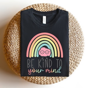 Be Kind to Your Mind Shirt, Mental Health Shirt, Mental Health Gifts, School Counselor TShirts, Self Care Shirt, Self Love, Awareness