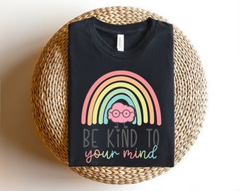 Be Kind to Your Mind Shirt, Mental Health Shirt, Mental Health Gifts, School Counselor TShirts, Self Care Shirt, Self Love, Awareness