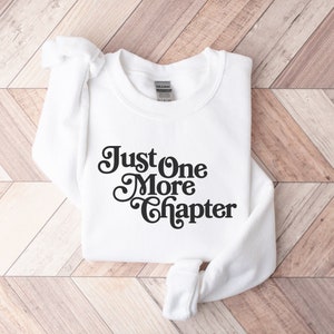 Just One More Chapter Sweatshirt, Bookish Crewneck, Reading Sweatshirt, Book Lover Gift, Books Pullover, Librarian Shirt, Unisex Sweatshirt image 3