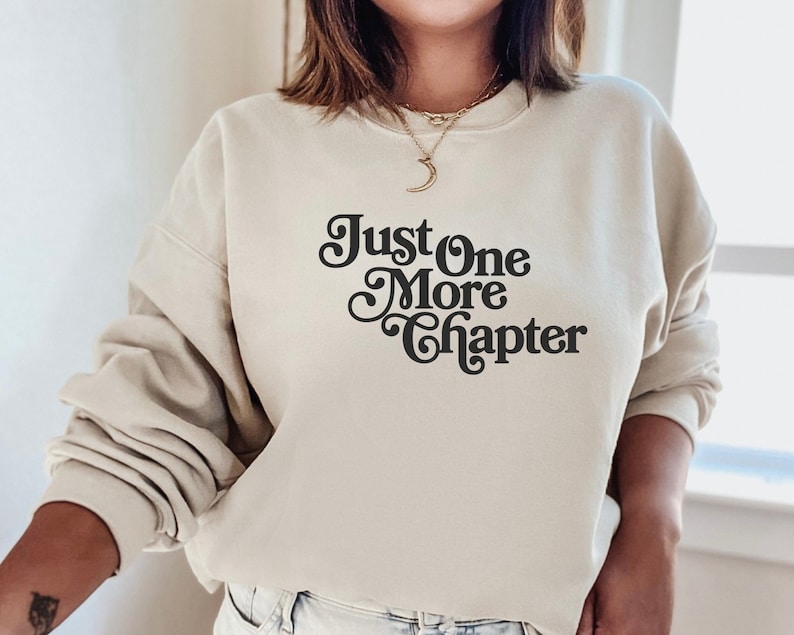Just One More Chapter Sweatshirt, Bookish Crewneck, Reading Sweatshirt, Book Lover Gift, Books Pullover, Librarian Shirt, Unisex Sweatshirt image 1