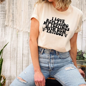 Tattoos Shirt, Tattoo Tees, Inked Shirt, Tatted Shirt, I Love Replacing My Feelings with New Tattoos, Funny Tattoo Lover Shirt Gift bild 2