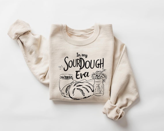 In My Sourdough Era Sweatshirt, Sourdough Baker Gift, Sourdough Lover Gift, Sourdough Crewneck, Sourdough Shirt, Sourdough Gifts
