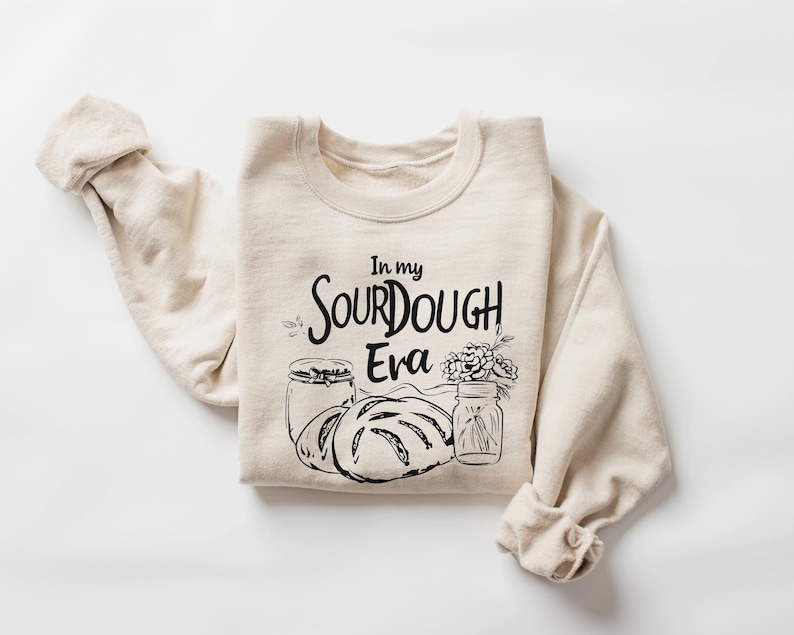 In My Sourdough Era Sweatshirt, Sourdough Baker Gift, Sourdough Lover Gift, Sourdough Crewneck, Sourdough Shirt, Sourdough Gifts image 1