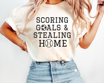 Soccer and Softball Shirt, Scoring Goals and Stealing Home Shirt, Softball Soccer Mom Shirt, Soccer Softball mama shirt