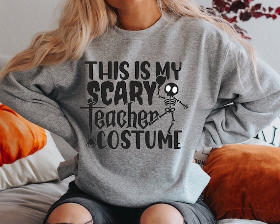 This is my Scary Teacher Costume, Halloween Sweatshirt, Teacher Halloween Sweatshirt, Teacher Halloween Shirt Costume, Halloween Crewneck