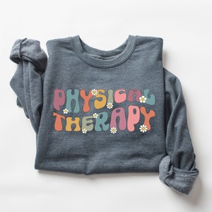 Physical Therapy Sweatshirt, Physical Therapist Crewneck, Physical Therapy Shirt, Physical Therapist Gift, PT Crewneck, PT Shirt, PT Gift