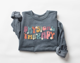 Physical Therapy Sweatshirt, Physical Therapist Crewneck, Physical Therapy Shirt, Physical Therapist Gift, PT Crewneck, PT Shirt, PT Gift