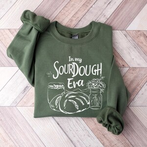 In My Sourdough Era Sweatshirt, Sourdough Baker Gift, Sourdough Lover Gift, Sourdough Crewneck, Sourdough Shirt, Sourdough Gifts image 3