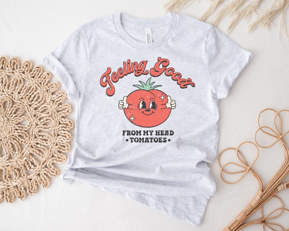 Feeling Good From My Head Tomatoes Shirt Retro Vintage Shirt
