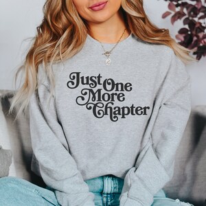 Just One More Chapter Sweatshirt, Bookish Crewneck, Reading Sweatshirt, Book Lover Gift, Books Pullover, Librarian Shirt, Unisex Sweatshirt image 2