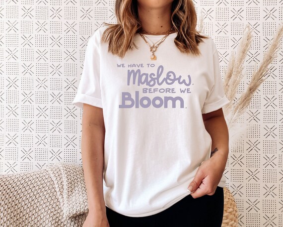 Maslow Before Bloom Shirt, Psychologist Shirt, Psych Student Gift, Psychology Grad Shirt, School Counselor Shirt, sped teacher shirt Gift
