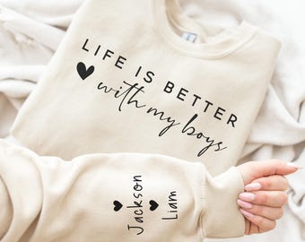 Life is Better With My Boys Sweatshirt, Mom of Boys Sweatshirt, Custom Mom of Boys Crewneck, Mom of Boys Shirt with Names on Sleeve
