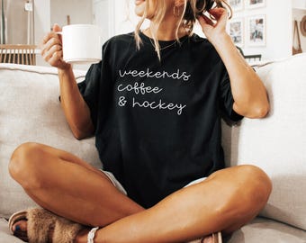 Hockey mom shirt, Hockey Game Shirt, Hockey Mama Shirt, Weekends Coffee Hockey, Funny Hockey Shirts, Gift for Hockey Mom, Hockey Fan Tee