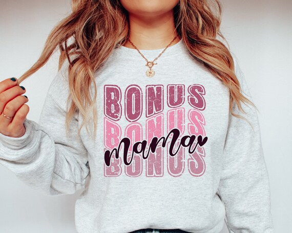 Bonus Mama Sweatshirt, Bonus Mom Sweater, Bonus Mama Shirt, Bonus Mom Shirt, Step Mother Gift, Step Mom Sweatshirt, Womens Crewneck