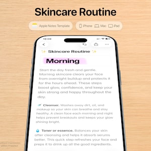May include: A smartphone displaying a digital Skincare Routine template in Apple Notes. The screen shows text titled Morning, with sections for Cleanser and Toner or essence. Above the phone, text reads Skincare Routine, Apple Notes Template, iPhone, Mac, and iPad.