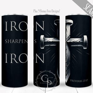 May include: Black tumbler with the text "IRON SHARPENS IRON" in white. The design includes a cross made of nails. The words "PROVERBS 27:17" are also visible. The tumbler has a seamless design.