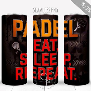 May include: A black tumbler featuring the text "PADEL, EAT, SLEEP, REPEAT" in orange and red. The design includes padel equipment and arrow graphics. The tumbler is a seamless PNG design.