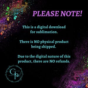 Please note! This is a digital download design for sublimation. There is NO physical product being shipped. Due to the digital nature of this product, there are NO refunds.