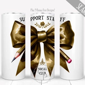 May include: White tumbler with a watercolor design featuring a large gold bow, a pencil, and the words "SUPPORT STAFF". The design includes a rose and the words "SOCIAL CLUB".