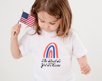 The Best Is Yet To Come, Patriotic Shirt for Toddlers, 4th of July kids , Red White and Blue T shirt,