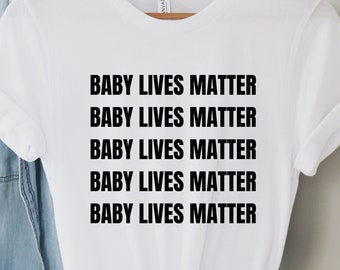 Baby Lives Matter Tshirt, ProLife Shirt, Save The Babies, Choose Life, Jesus Shirt, Conservative Gift