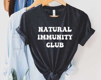 Natural Immunity Club Shirt Immune System T-Shirt Conservative TShirt Republican Gifts, Medical Freedom T Shirt Anti Mandate