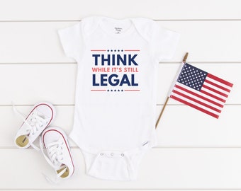 Think While Its Still Legal Unisex Baby Bodysuit, Baby Onesie, Newborn Outfit, Republican Gift, Matching Family Shirts