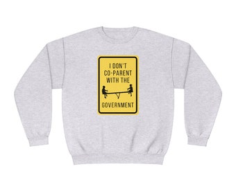 I Don't Co Parent with the Government Sweatshirt Conservative Shirt Medical Freedom Homeschool Mom Sweater