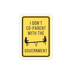 I Don&#39;t Co-parent With The Government Sticker 6x6 IN | Homeschool Stickers