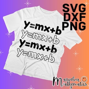Peut inclure: T-shirt blanc avec l'équation mathématique "y=mx+b" imprimée en noir plusieurs fois. Le t-shirt présente également le texte "SVG DXF PNG" et les mots "Marvelous Mathematics".