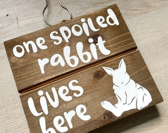 One Spoiled Rabbit Lives Here Wooden Sign Rabbit Cage Accessory Wall Art