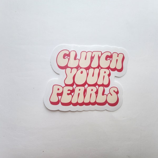 Clutch Your Pearls Sticker | Kindle Sticker| Book Lover | Bookish |Water Bottle | Planner | Journal | Laptop | 20th century slang