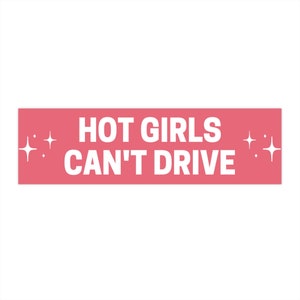 Hot Girls Can&#39;t Drive Funny Car Bumper Sticker, Auto Decal