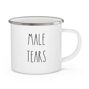 Male Tears Coffee Mug, Rae Dunn Inspired, Enamel Camping Mug, Fall Mug, Fall Coffee Mug