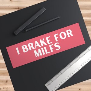 I Brake For Milfs Funny Car Bumper Sticker, Auto Decal image 3