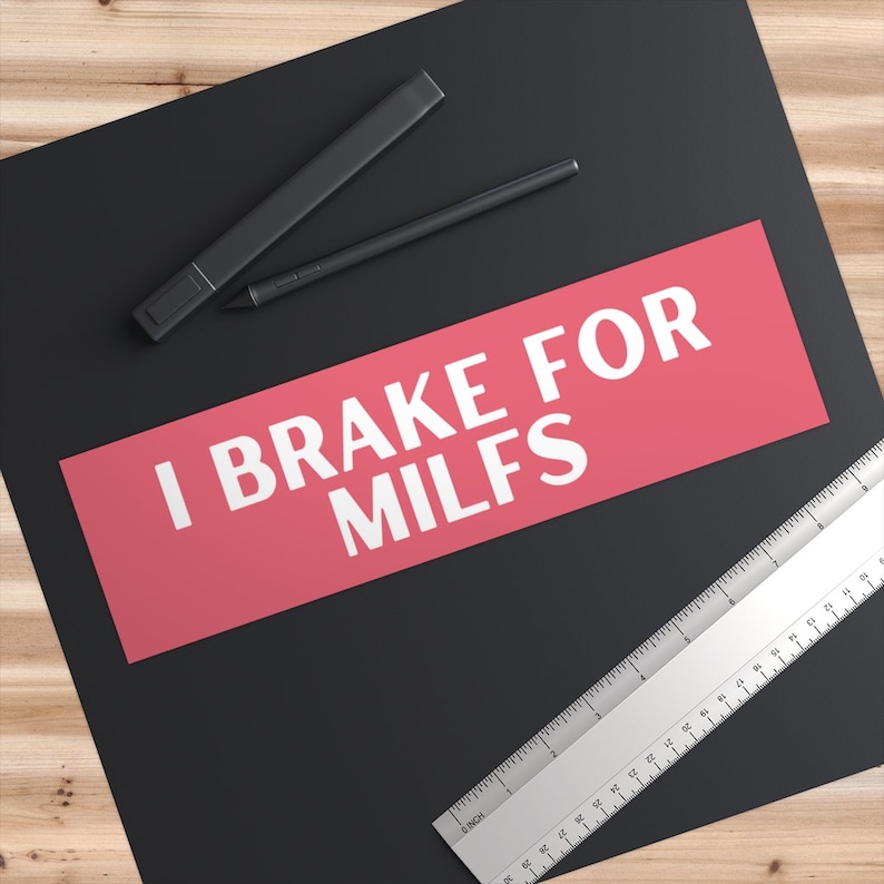 I Brake For Milfs Funny Car Bumper Sticker, Auto Decal image 3
