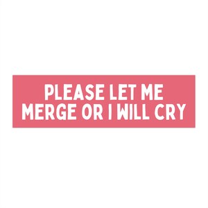 Please Let Me Merge Funny Car Bumper Sticker, Auto Decal