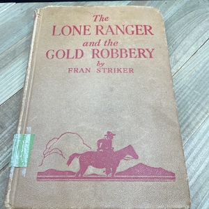 The Lone Ranger and the Gold Robbery-Fran Striker, illustrated-Paul Laune. 1939