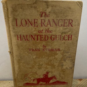 The Lone Ranger At The Haunted Gulch-Fran Striker, illustrated-Paul Laune. 1941