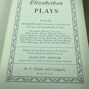 Elizabethan Plays, Shakespeare’s Friends, Colleagues, Rivsls and Successors, Edited by Hazelton Spencer, D.C. Heath and Company 1933