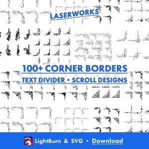 May include: A digital download of over 100 corner border designs for use with LightBurn and SVG software. The designs are black and white and feature intricate scrollwork and floral patterns. The text "LASERWORKS" and "100+ CORNER BORDERS TEXT DIVIDER SCROLL DESIGNS" is included in the image.