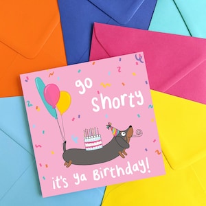 Carte d'anniversaire chien saucisse, Go Shorty, drôle, humour, chien teckel