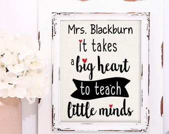 It Takes a Big Heart to Teach Little Minds, Teacher Appreciation Gift, Burlap or Cotton Print, Teacher Gifts Personalized
