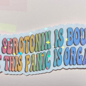 Organic Panic 3” holographic sticker- anxiety, depression, serotonin, mental health, water bottle sticker, vinyl sticker, rainbow