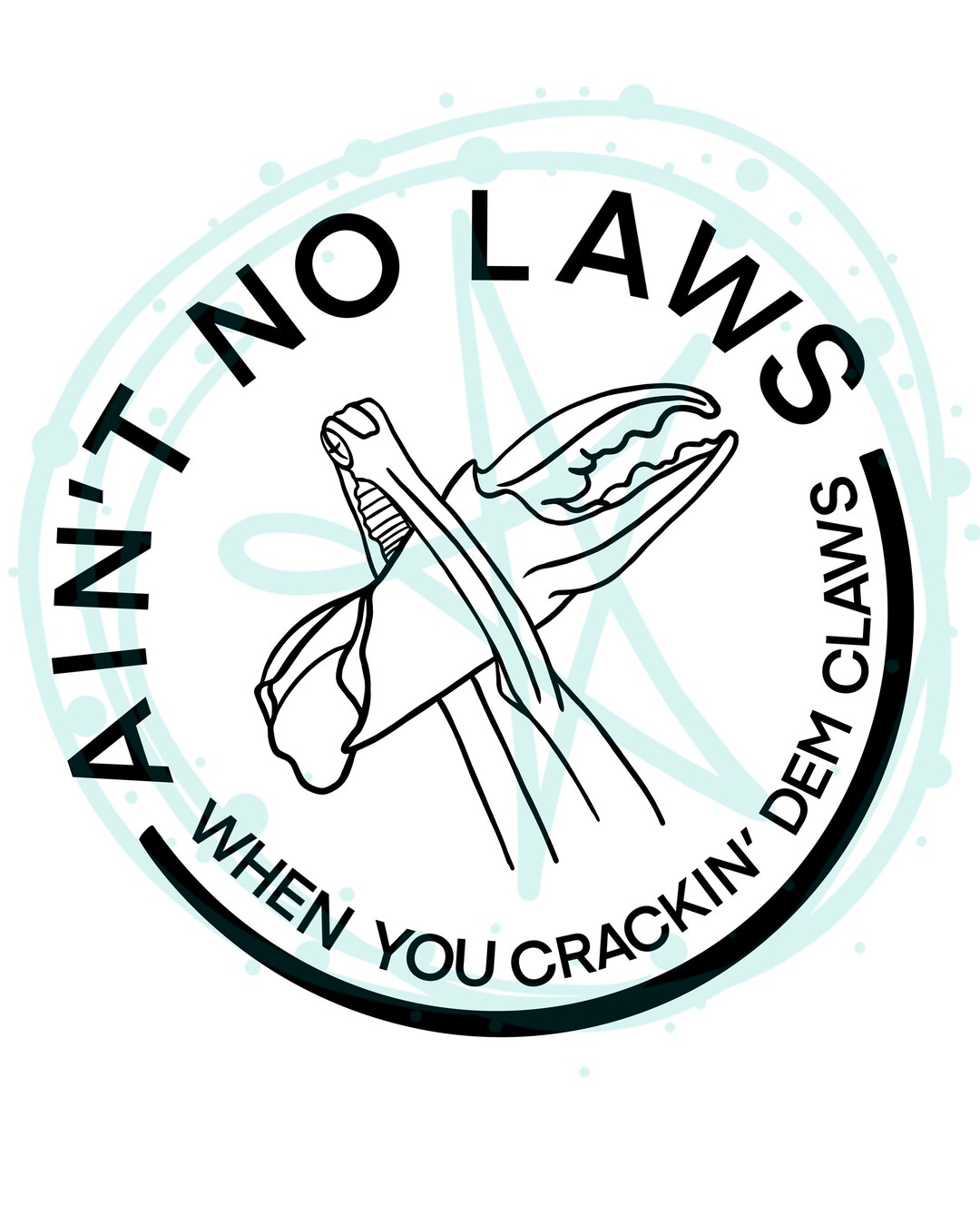 Aint No Laws When You Crackin Dem Claws Cajun Crab Boil Sublimation