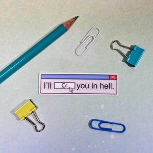 I’ll Cc You In Hell 2.5” Matte Vinyl Sticker- work humor, office humor, emails, funny work sticker, waterproof sticker